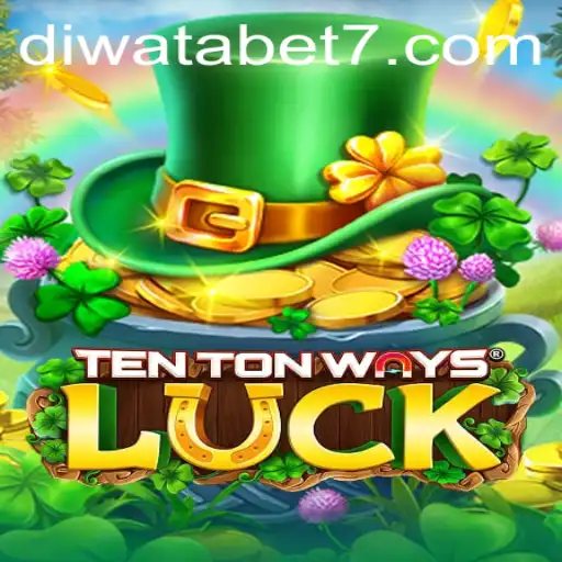 Discover the Excitement of TenTonWaysLuck: Unleashing Fun and Fortune with DIWATABET